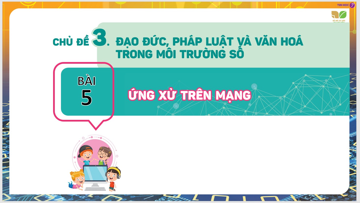 Chủ đề 3 : Đạo đức, pháp luật và văn hóa trong môi trường số, Bài 5 : Ứng xử trên mạng